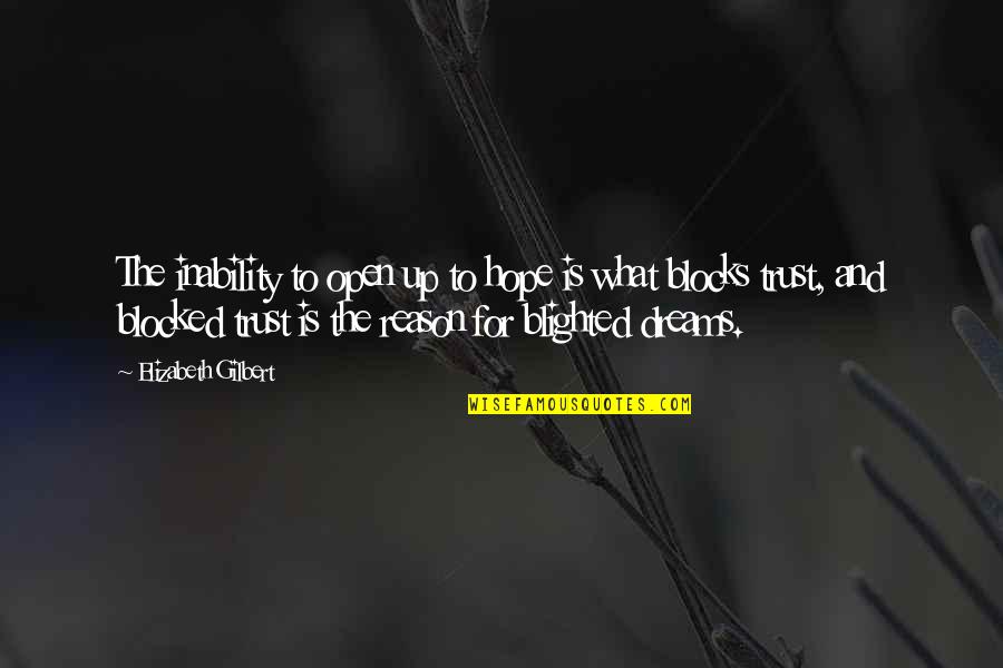 Trust Your Dreams Quotes By Elizabeth Gilbert: The inability to open up to hope is