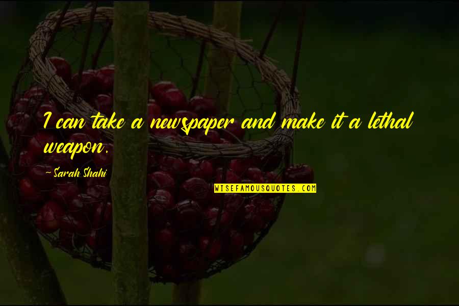 Trust Your Dreams Quotes By Sarah Shahi: I can take a newspaper and make it