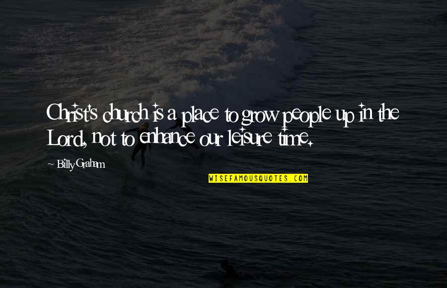 Trust Your Guts Quotes By Billy Graham: Christ's church is a place to grow people
