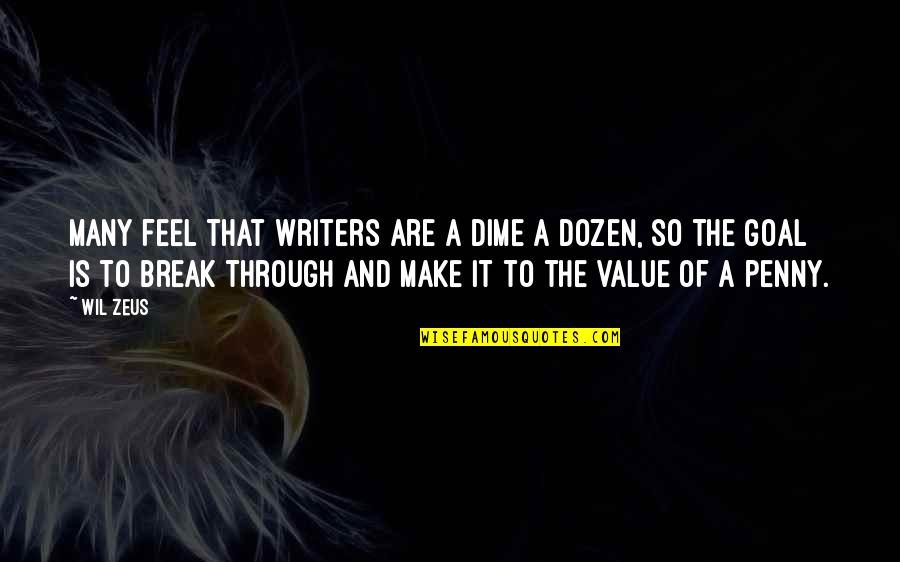 Trust Your Guts Quotes By Wil Zeus: Many feel that writers are a dime a