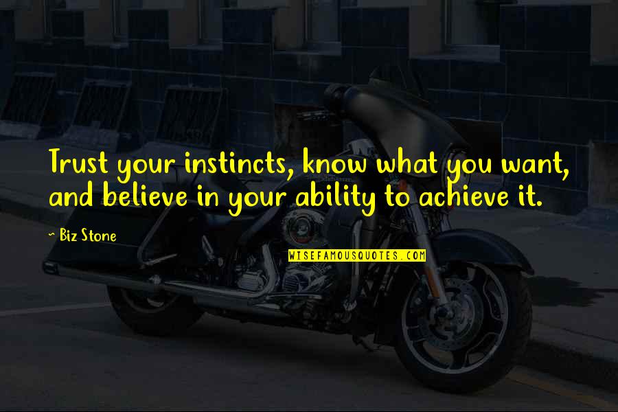 Trust Your Instincts Quotes By Biz Stone: Trust your instincts, know what you want, and