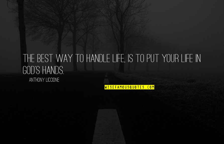 Trust Your Path Quotes By Anthony Liccione: The best way to handle life, is to