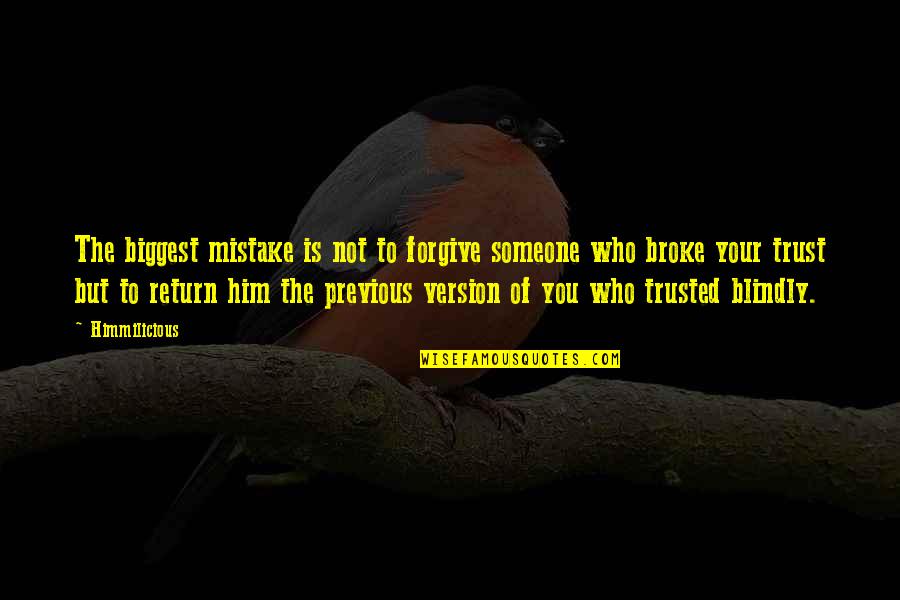 Trust Your Relationship Quotes By Himmilicious: The biggest mistake is not to forgive someone