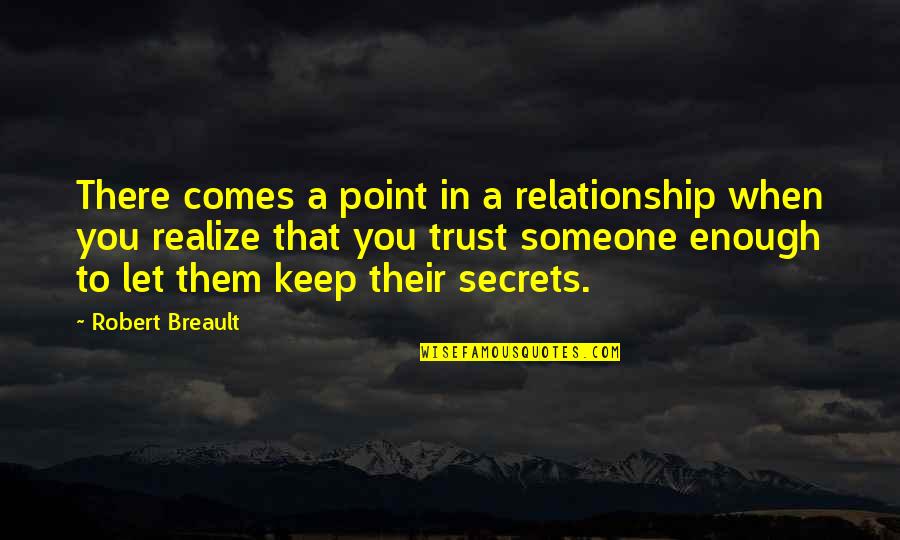 Trust Your Relationship Quotes By Robert Breault: There comes a point in a relationship when