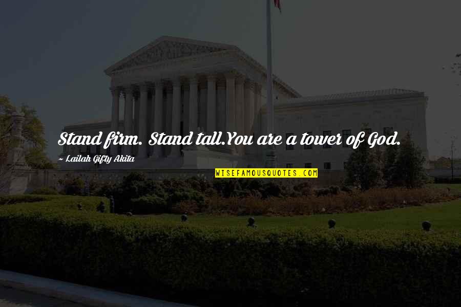 Trust Yourself Inspirational Quotes By Lailah Gifty Akita: Stand firm. Stand tall.You are a tower of Trust Yourself Inspirational Quotes By Lailah Gifty Akita: Stand firm. Stand tall.You are a tower of
