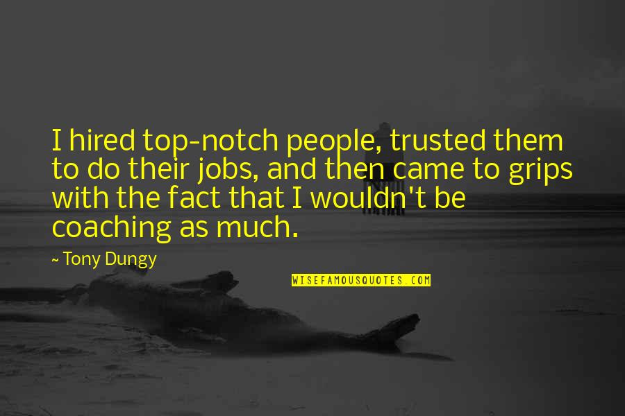 Trusted Quotes By Tony Dungy: I hired top-notch people, trusted them to do