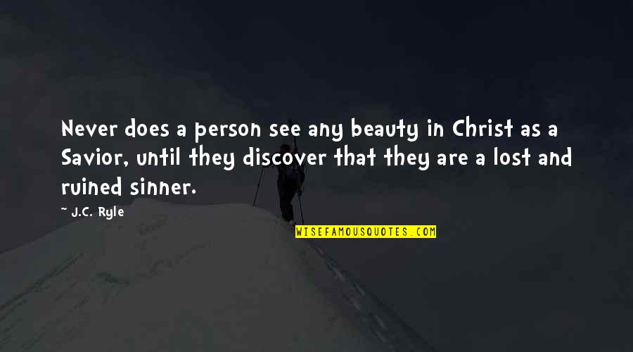 Trusten Quotes By J.C. Ryle: Never does a person see any beauty in
