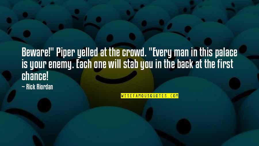 Trusten Quotes By Rick Riordan: Beware!" Piper yelled at the crowd. "Every man