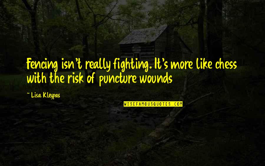 Trustful Friend Quotes By Lisa Kleypas: Fencing isn't really fighting. It's more like chess