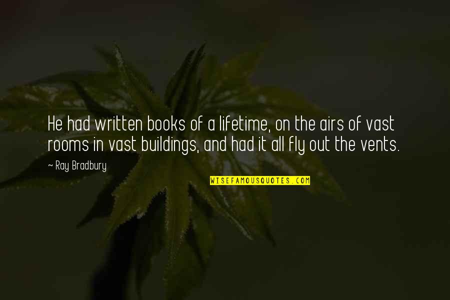 Trustile Doors Quotes By Ray Bradbury: He had written books of a lifetime, on Trustile Doors Quotes By Ray Bradbury: He had written books of a lifetime, on