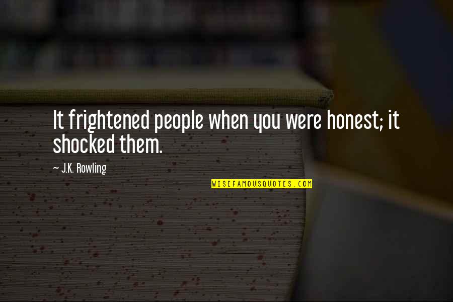 Trusting Again Quotes By J.K. Rowling: It frightened people when you were honest; it