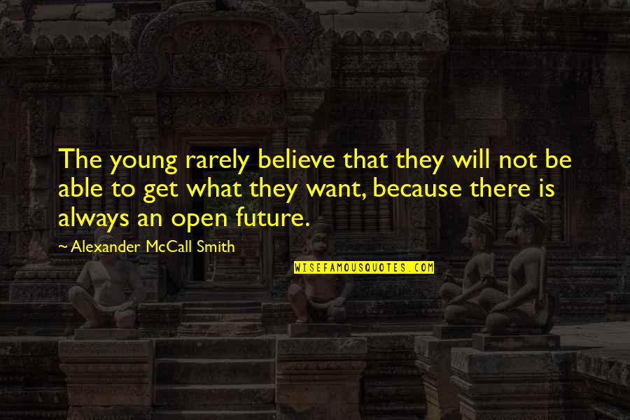 Trusting God Through Hard Times Quotes By Alexander McCall Smith: The young rarely believe that they will not