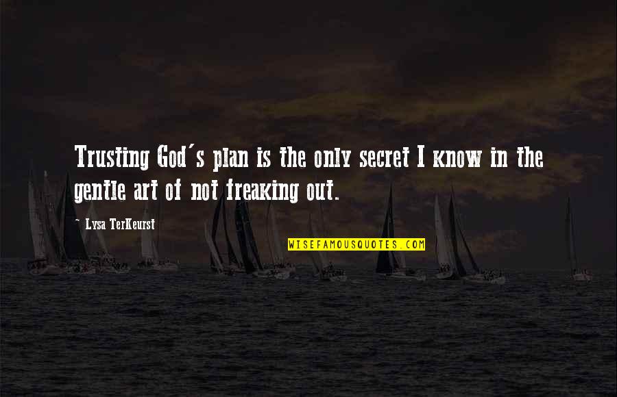 Trusting God's Plan Quotes By Lysa TerKeurst: Trusting God's plan is the only secret I