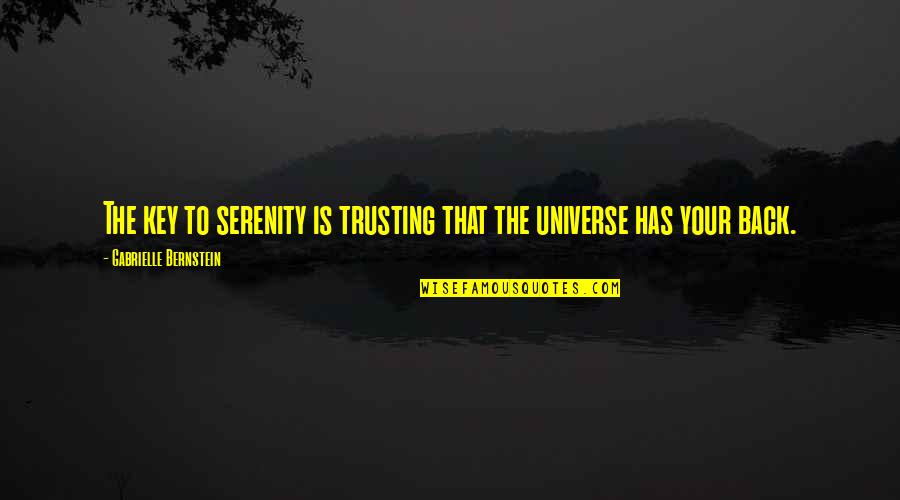 Trusting In The Universe Quotes By Gabrielle Bernstein: The key to serenity is trusting that the