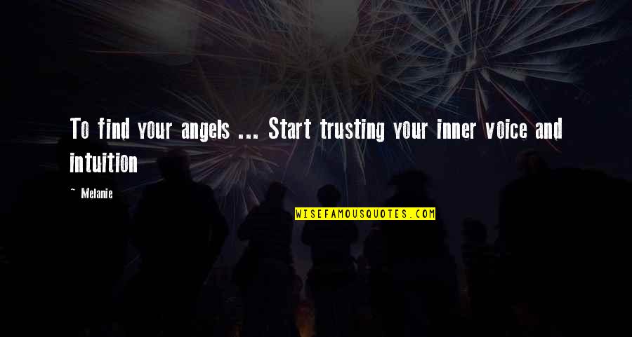 Trusting Intuition Quotes By Melanie: To find your angels ... Start trusting your