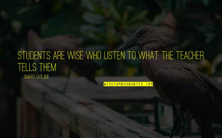Trusting Self Quotes By Smart Oyejide: Students Are Wise Who listen to what the