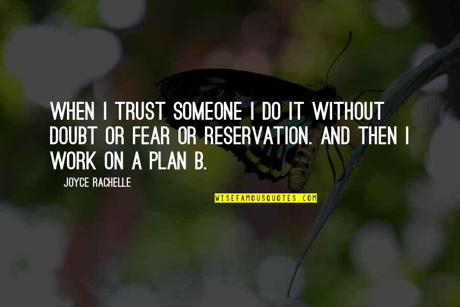 Trusting Someone Quotes By Joyce Rachelle: When I trust someone I do it without