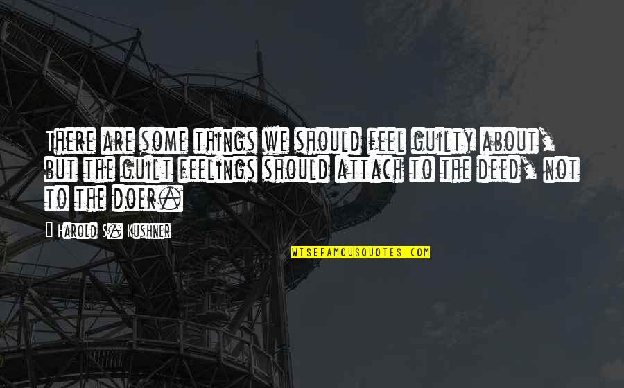 Trusting The Wrong Guy Quotes By Harold S. Kushner: There are some things we should feel guilty