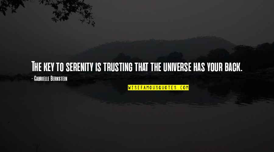 Trusting Universe Quotes By Gabrielle Bernstein: The key to serenity is trusting that the Trusting Universe Quotes By Gabrielle Bernstein: The key to serenity is trusting that the