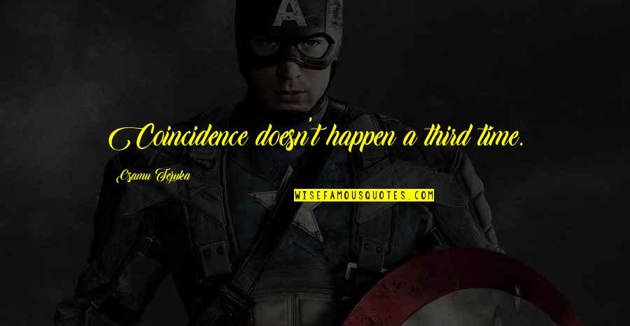 Trusting Your Family Quotes By Osamu Tezuka: Coincidence doesn't happen a third time. Trusting Your Family Quotes By Osamu Tezuka: Coincidence doesn't happen a third time.