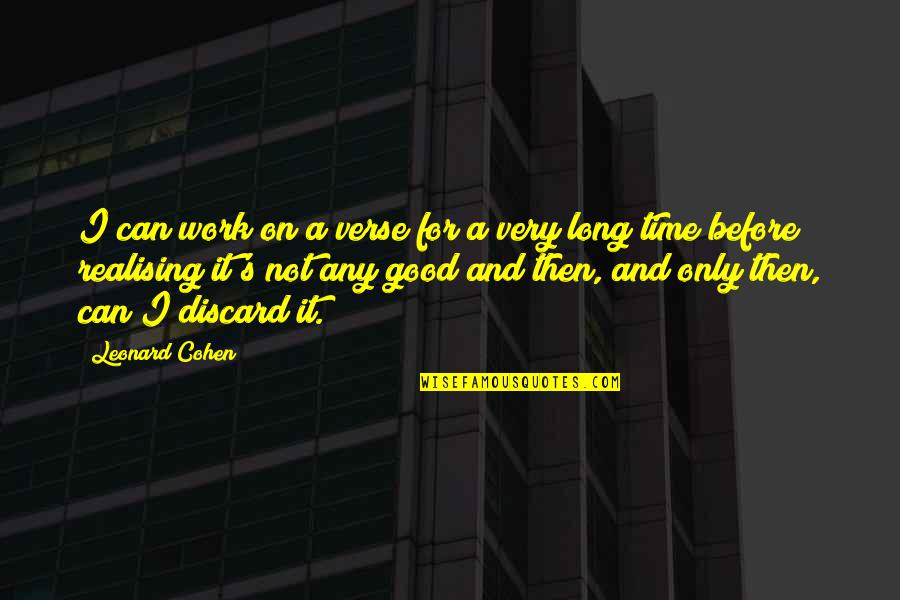 Trusting Your Gut Instincts Quotes By Leonard Cohen: I can work on a verse for a