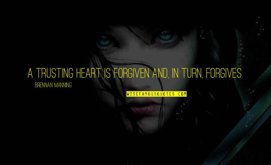 Trusting Your Heart Quotes By Brennan Manning: A trusting heart is forgiven and, in turn,