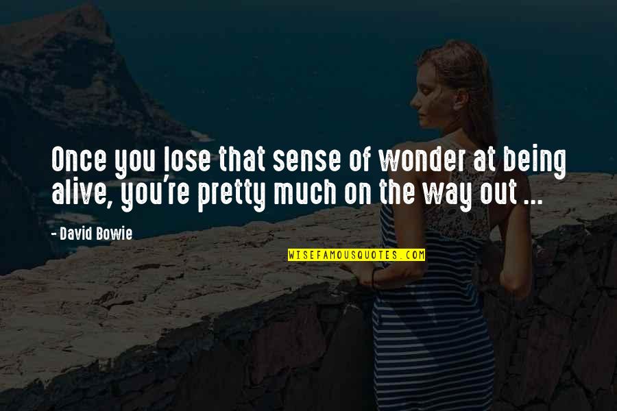 Trusting Your Man Quotes By David Bowie: Once you lose that sense of wonder at