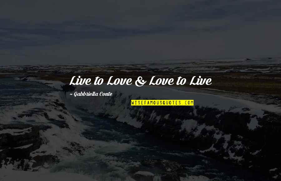Trusting Your Significant Other Quotes By Gabbriella Conte: Live to Love & Love to Live