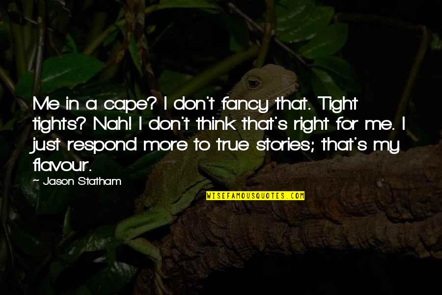 Trusting Yourself Quotes By Jason Statham: Me in a cape? I don't fancy that.