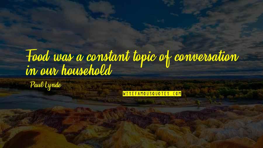 Trusting Yourself Quotes By Paul Lynde: Food was a constant topic of conversation in