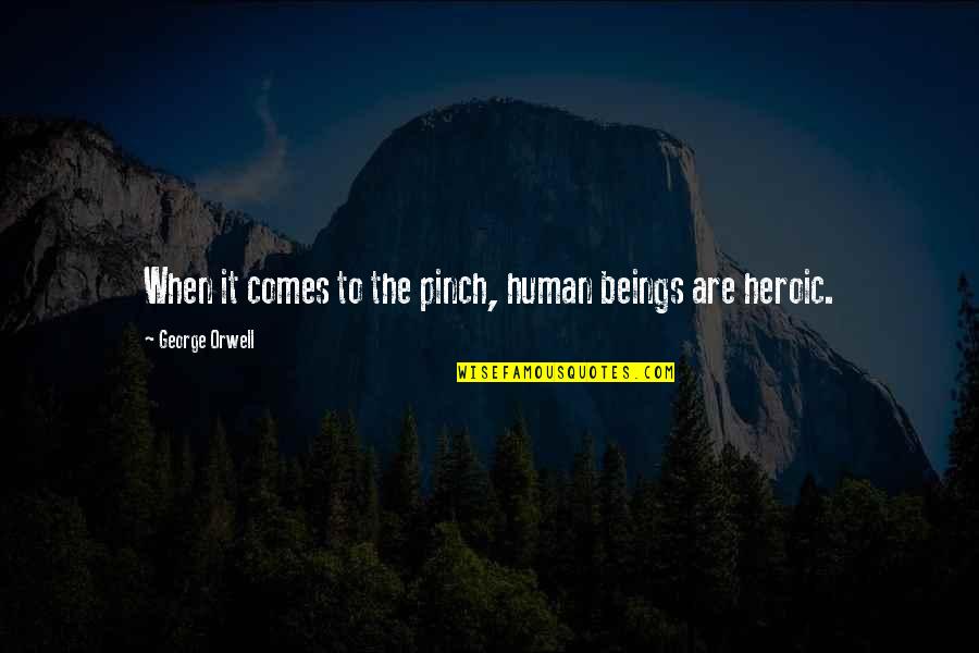 Trustingly Innocent Quotes By George Orwell: When it comes to the pinch, human beings Trustingly Innocent Quotes By George Orwell: When it comes to the pinch, human beings