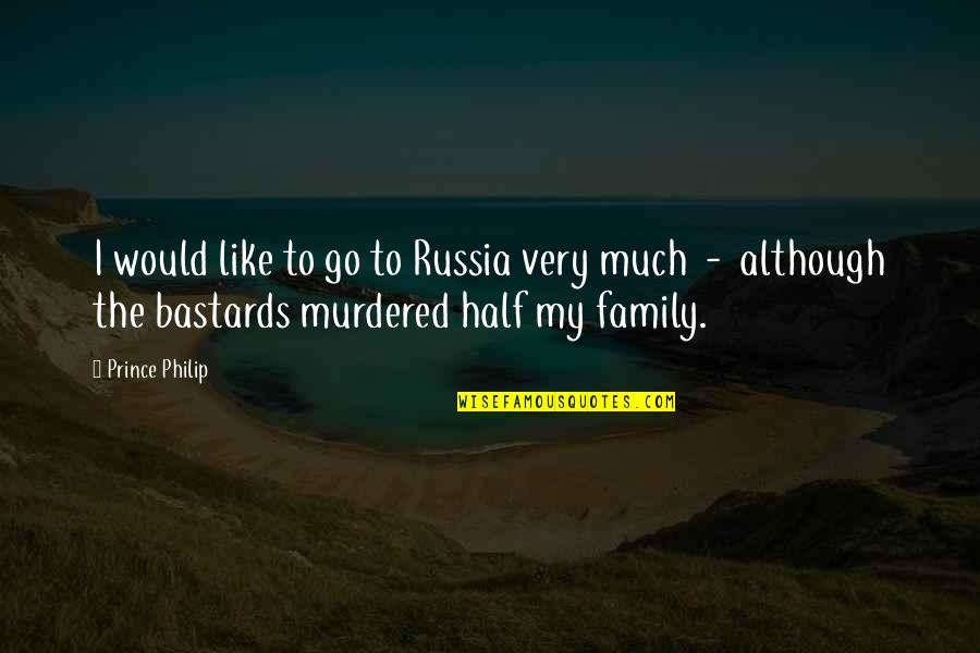 Trustingly Innocent Quotes By Prince Philip: I would like to go to Russia very Trustingly Innocent Quotes By Prince Philip: I would like to go to Russia very