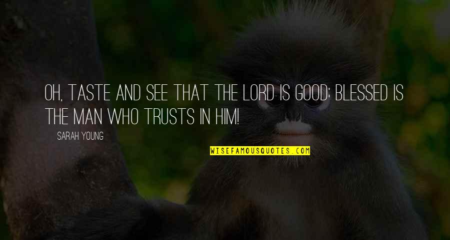 Trusts Quotes By Sarah Young: Oh, taste and see that the Lord is