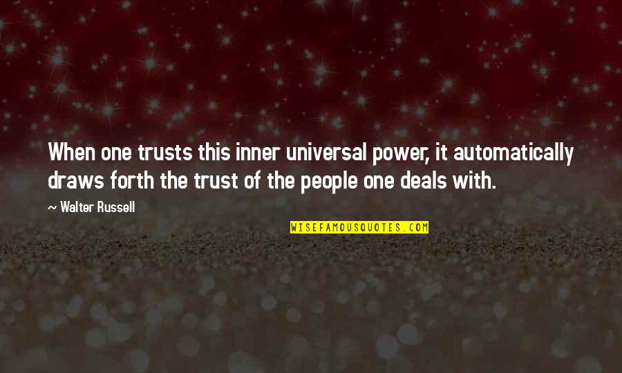 Trusts Quotes By Walter Russell: When one trusts this inner universal power, it
