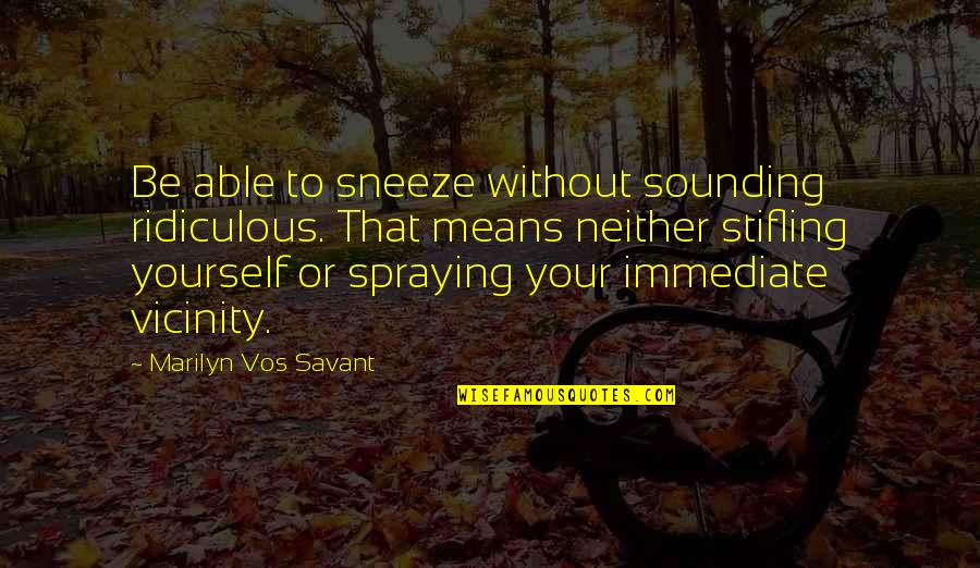 Trustworthy Trusting Quotes By Marilyn Vos Savant: Be able to sneeze without sounding ridiculous. That