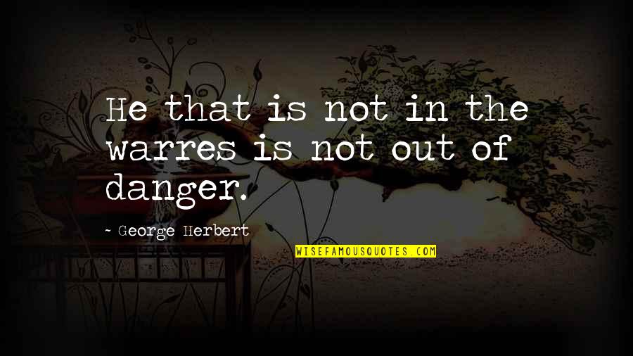 Truterra Quotes By George Herbert: He that is not in the warres is