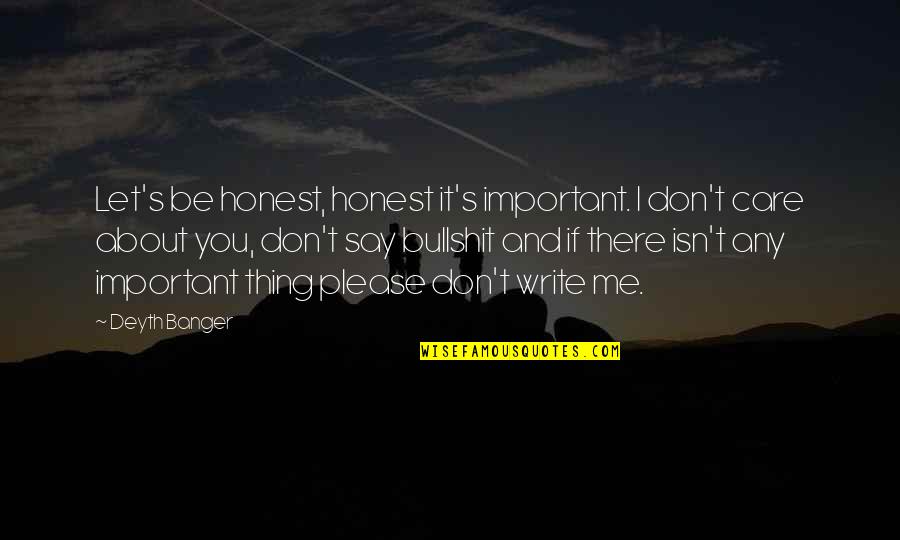 Truth About Me Quotes By Deyth Banger: Let's be honest, honest it's important. I don't