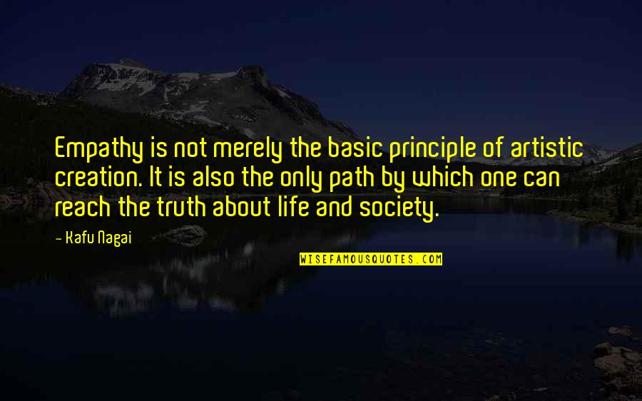 Truth About Society Quotes By Kafu Nagai: Empathy is not merely the basic principle of