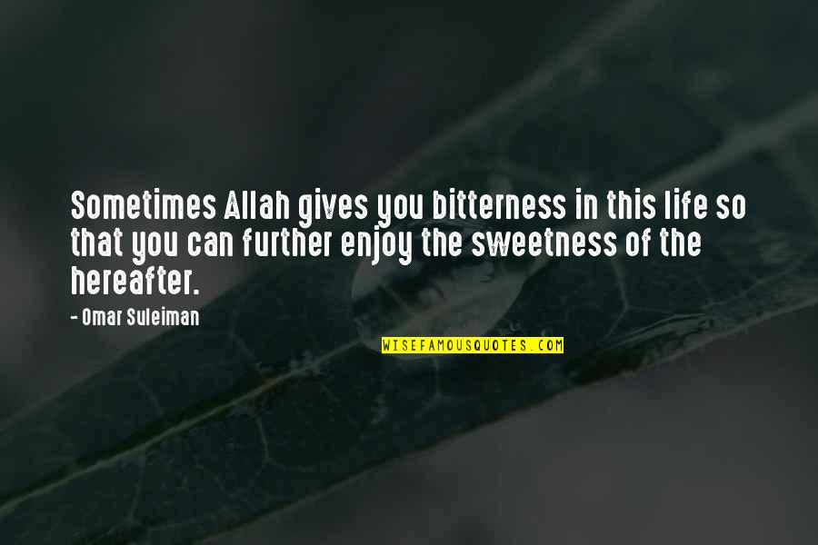 Truth About Society Quotes By Omar Suleiman: Sometimes Allah gives you bitterness in this life