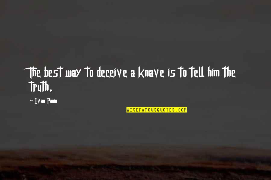 Truth And Deception Quotes By Ivan Panin: The best way to deceive a knave is