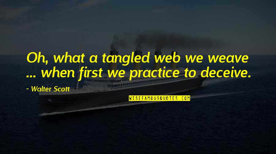 Truth And Deception Quotes By Walter Scott: Oh, what a tangled web we weave ...