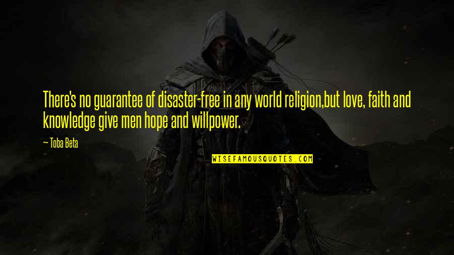Truth And Faith Quotes By Toba Beta: There's no guarantee of disaster-free in any world Truth And Faith Quotes By Toba Beta: There's no guarantee of disaster-free in any world