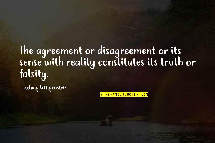 Truth And Falsity Quotes By Ludwig Wittgenstein: The agreement or disagreement or its sense with