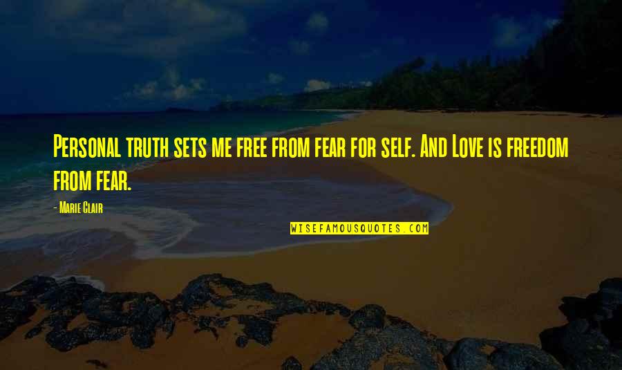 Truth And Fear Quotes By Marie Clair: Personal truth sets me free from fear for