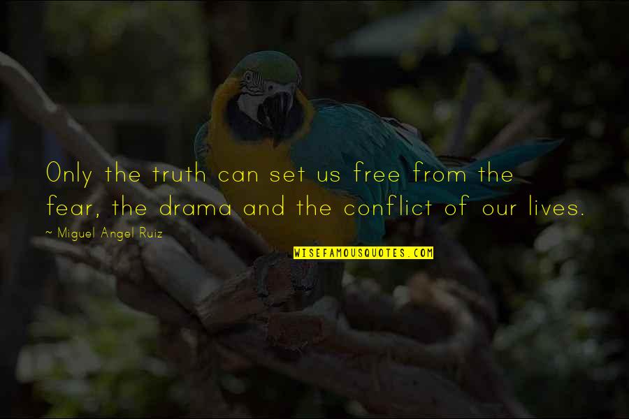 Truth And Fear Quotes By Miguel Angel Ruiz: Only the truth can set us free from