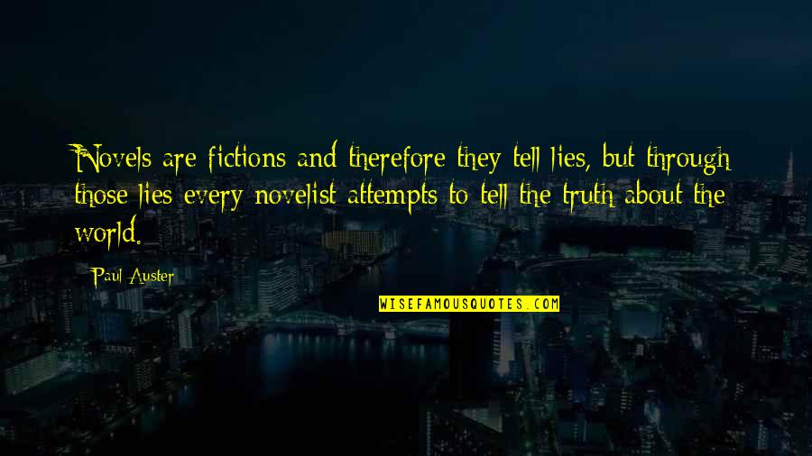 Truth And Fiction Quotes By Paul Auster: Novels are fictions and therefore they tell lies, Truth And Fiction Quotes By Paul Auster: Novels are fictions and therefore they tell lies,