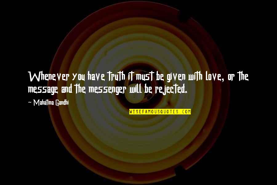 Truth And Freedom Quotes By Mahatma Gandhi: Whenever you have truth it must be given