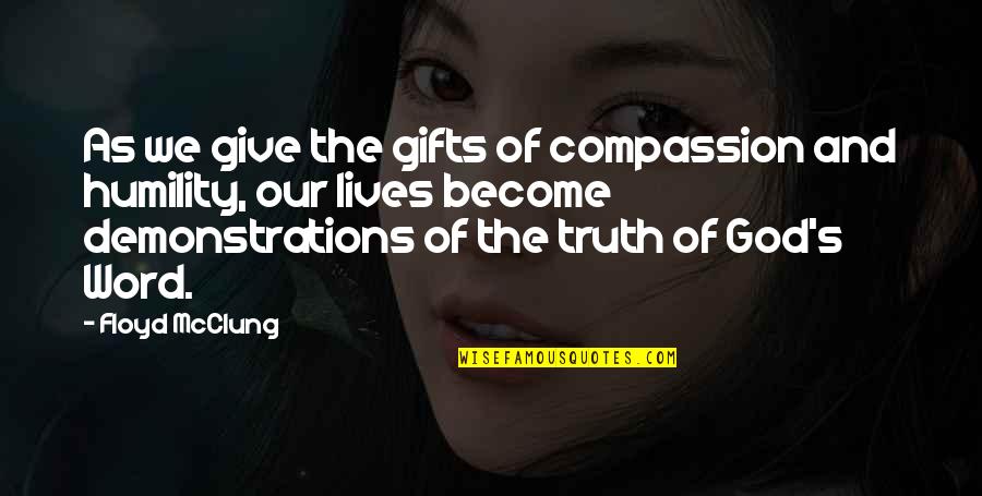 Truth And God Quotes By Floyd McClung: As we give the gifts of compassion and