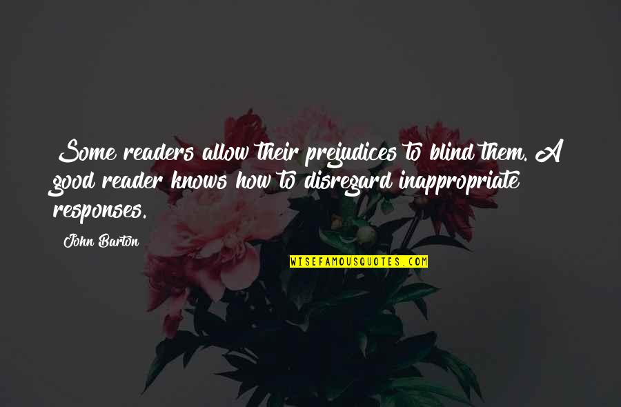 Truth And Ideals Quotes By John Barton: Some readers allow their prejudices to blind them.
