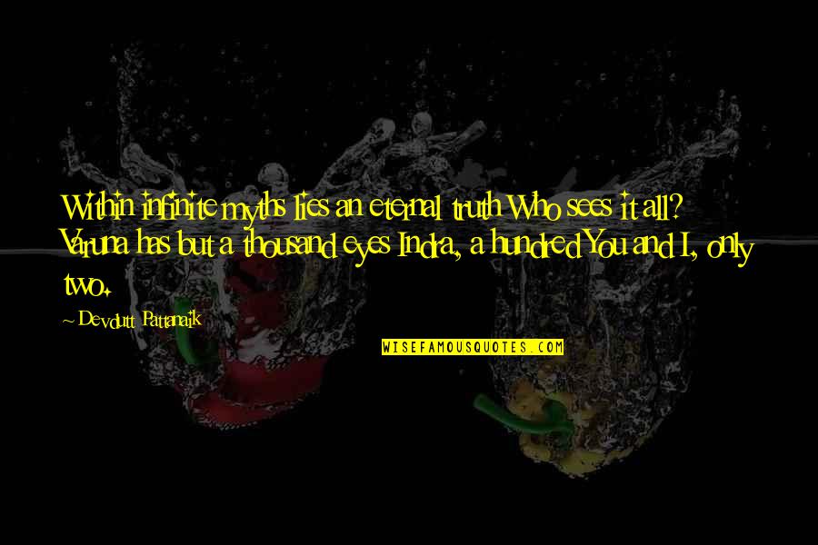 Truth And Lies Quotes By Devdutt Pattanaik: Within infinite myths lies an eternal truth Who